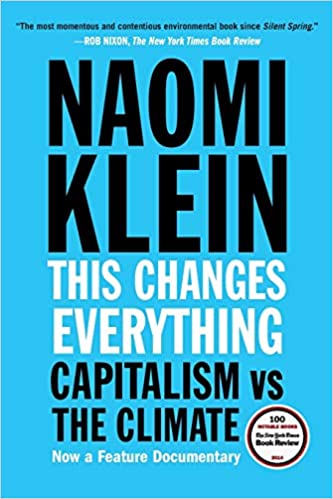 This Changes Everything: Capitalism vs. The Climate