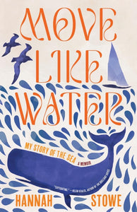 Move Like Water: My Story of the Sea