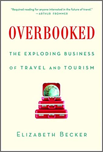 Overbooked: The Exploding Business of Travel and Tourism